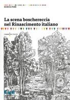 La scena boschereccia nel Rinascimento italiano di Marzia Pieri edito da Cue Press