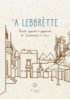'A Lebbrètte. Punti, spunti e appunti dì curdennise (e non) edito da Giacovelli Editore
