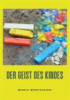 Der Geist des Kindes di Maria Montessori edito da Alemar