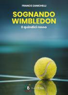 Sognando Wimbledon. Il quindici rosso di Franco Zanichelli edito da BookTribu