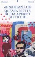 Questa notte mi ha aperto gli occhi di Jonathan Coe edito da Feltrinelli