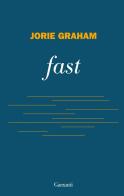 Fast di Jorie Graham edito da Garzanti