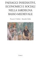 Paesaggi insediativi, economici e sociali nella Sardegna basso-medievale di Alessandro Soddu, Pinuccia Franca Simbula edito da Carocci