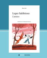 Lupo Sabbioso. L'amico. Ediz. illustrata di Asa Lind edito da Bohem Press Italia