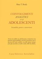 Coinvolgimenti analitici con gli adolescenti. Sessualità, genere e sovversione di Mary T. Brady edito da Astrolabio Ubaldini