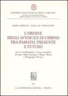 L' ordine degli avvocati di Urbino fra passato, presente e futuro di Maria Morello, Paola De Crescentini edito da Giappichelli