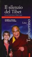 Il silenzio del Tibet. Con un'intervista al Dalai lama. Conflitti e drammi tra Pechino e Lhasa di Lina Tamburrino edito da Editori Riuniti