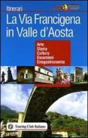 La via Francigena in Valle d'Aosta edito da Touring