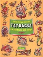 Tatuaggi. La scrittura del corpo di Luisa Fercioni Gnecchi edito da Ugo Mursia Editore