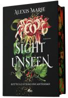 Sight unseen. Sotto lo stesso incantesimo di Alexis Marie edito da Nord