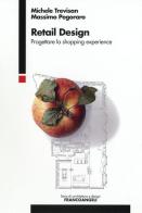 Retail design. Progettare la shopping experience di Michele Trevisan, Massimo Pegoraro edito da Franco Angeli