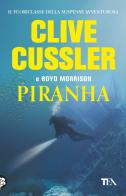 Piranha di Clive Cussler, Boyd Morrison edito da TEA