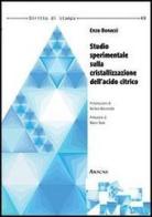 Studio sperimentale sulla cristallizzazione dell'acido citrico di Enzo Bonacci edito da Aracne