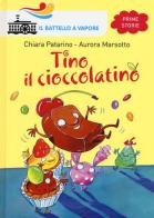 Tino il cioccolatino di Chiara Patarino, Aurora Marsotto edito da Piemme