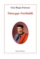 Giuseppe Garibaldi di G. Biagio Furiozzi edito da Morlacchi