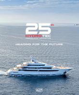 25th Hydro Tec Creative Naval Architecture. Heading for the future. Ediz. illustrata di Sergio Cutolo edito da SAGEP