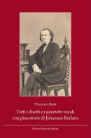 Tutti i duetti e i quartetti vocali con pianoforte di Johannes Brahms. Guida alla lettura e all'ascolto. Testo tedesco a fronte. Ediz. bilingue di Francesco Bussi edito da LIM