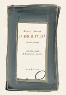 La perduta età (Poesie ultime) di Alberto Prandi edito da Book Editore