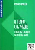 Il tempo e il valore. Flessibilità e gestione dell'orario di lavoro di Romano Cappellari edito da UTET Università