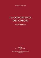 La conoscenza dei colori vol. 1 di Rudolf Steiner edito da Editrice Antroposofica
