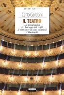 Il teatro: La locandiera-La bottega del caffè-Il servitore di due padroni-I Rusteghi. Con Segnalibro di Carlo Goldoni edito da Crescere