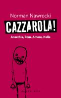 Cazzarola! Anarchia, rom, amore, Italia di Norman Nawrocki edito da Il Sirente
