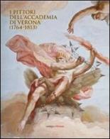 I pittori dell'Accademia di Verona (1764-1813) edito da Antiga Edizioni