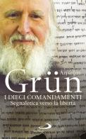 I dieci comandamenti. Segnaletica verso la libertà di Anselm Grün edito da San Paolo Edizioni