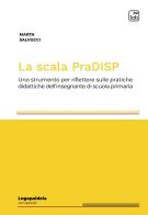 La scala PraDISP. Uno strumento per riflettere sulle pratiche didattiche dell'insegnante di scuola primaria di Marta Salvucci edito da tab edizioni