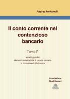 Il conto corrente nel contenzioso bancario vol.1 di Andrea Fontanelli edito da ASB