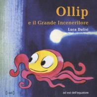 Ollip e il grande inceneritore di Luca Dalisi edito da Ad Est dell'Equatore