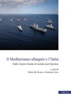 Il Mediterraneo allargato e l'Italia. Dalla Guerra fredda al mondo post-bipolare edito da Viella