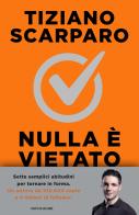 Nulla è vietato. Sette settimane per tornare in forma senza sacrifici inutili di Tiziano Scarparo edito da Mondadori
