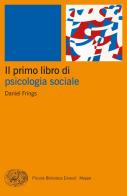 Il primo libro di psicologia sociale di Daniel Frings edito da Einaudi