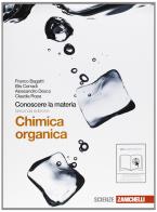 Conoscere la materia. Chimica organica. Per gli Ist. tecnici. Con espansione online di Franco Bagatti, Elis Corradi, Alessandro Desco edito da Zanichelli