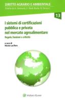 I sistemi di certificazione pubblica e privata nel mercato agroalimentare. Regole, funzioni e criticità edito da CEDAM