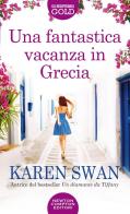 Una fantastica vacanza in Grecia di Karen Swan edito da Newton Compton Editori