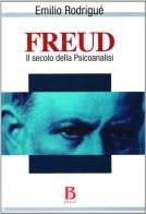 Freud. Il secolo della psicoanalisi di Emilio Rodrigué edito da Borla