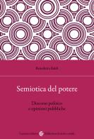Semiotica del potere. Discorso politico e opinioni pubbliche di Benedetta Baldi edito da Carocci