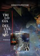 Trilogia dell'ultimo (2014-2021) di Ernesto Pintori edito da Controluna
