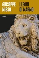 I leoni di marmo di Giuseppe Misso edito da Milieu