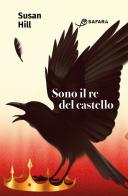 Sono il re del castello di Susan Hill edito da Safarà Editore