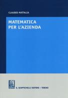 Matematica per l'azienda di Claudio Mattalia edito da Giappichelli