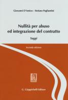 Nullità per abuso ed integrazione del contratto. Saggi di Giovanni D'Amico, Stefano Pagliantini edito da Giappichelli