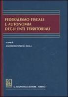 Federalismo fiscale e autonomia degli enti territoriali edito da Giappichelli