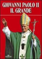 Giovanni Paolo II il grande. Ediz. italiana edito da Bonechi