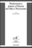 Professioni e potere a Firenze tra Otto e Novecento edito da Franco Angeli