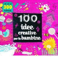 100 idee creative per le bambine edito da Gribaudo