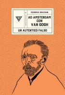 Ad Amsterdam con Van Gogh. Un autentico falso di Federica Graziani edito da Perrone