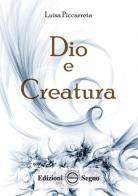 Dio e creatura. Ediz. integrale di Luisa Piccarreta edito da Edizioni Segno